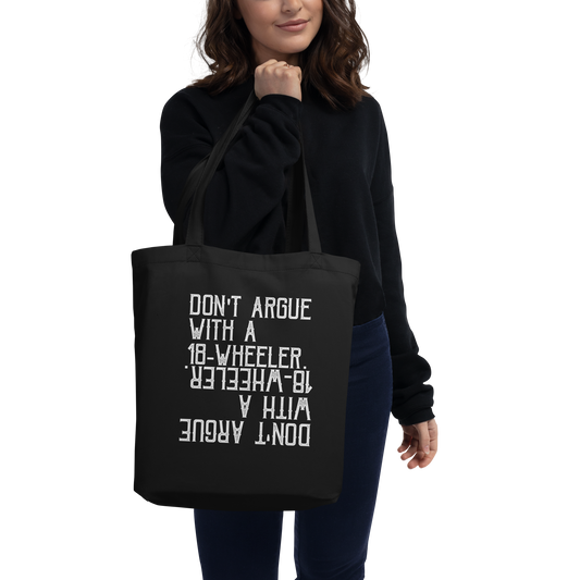 Eco Tote Bag - don't argue with 18 wheeler