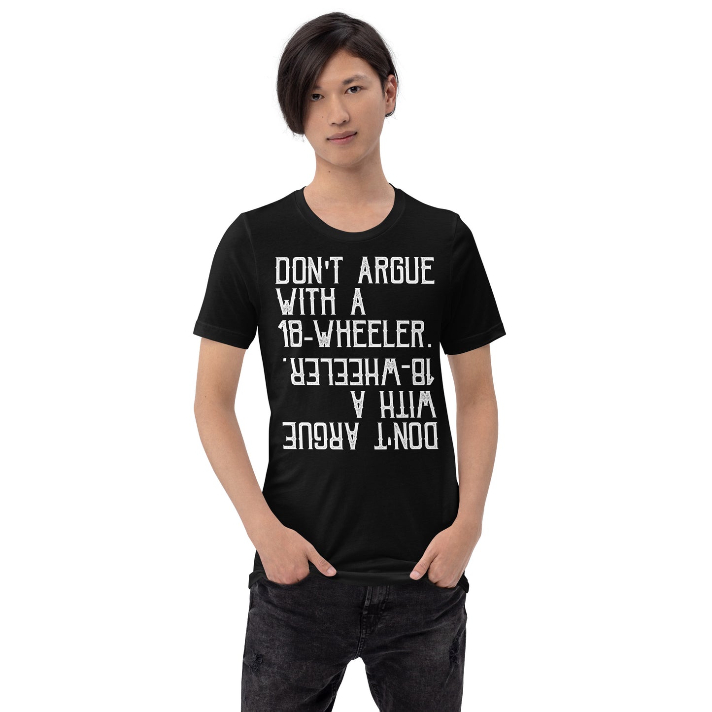 Unisex t-shirt - never argue with 18 wheeler