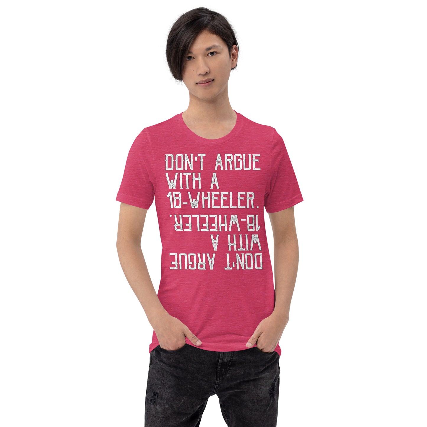 Unisex t-shirt - never argue with 18 wheeler