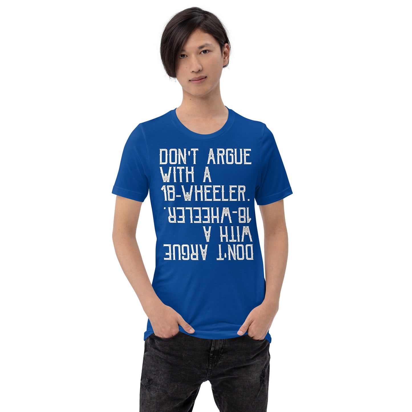 Unisex t-shirt - never argue with 18 wheeler