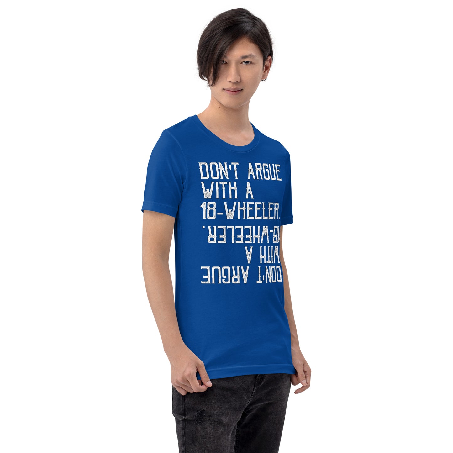 Unisex t-shirt - never argue with 18 wheeler