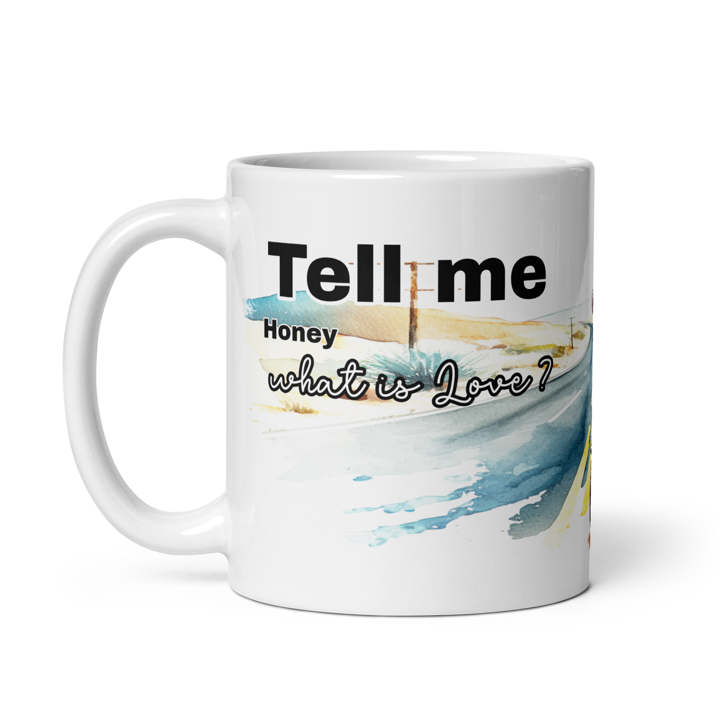 Ceramic mug, three sizes - Tell me honey what is love